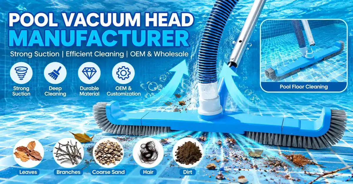 Pool Vacuum Head Manufacturer: Hose-Fit, Suction Design and OEM Quality Guide for Wholesale Buyers Pool Vacuum Head Manufacturer: Hose-Fit, Suction Design and OEM Quality Guide for Wholesale Buyers